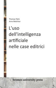 Title: L'uso dell'intelligenza artificiale nelle case editrici, Author: Arne Melchior