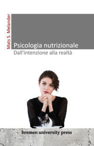 Title: Psicologia nutrizionale - Dall'intenzione alla realtï¿½, Author: Mats S Melander