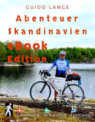 Title: Abenteuer SKANDINAVIEN eBook Edition: Dänemark, Schweden, Finnland, Author: Guido Lange