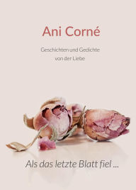 Title: Als das letzte Blatt fiel ..., Author: Ani Corné