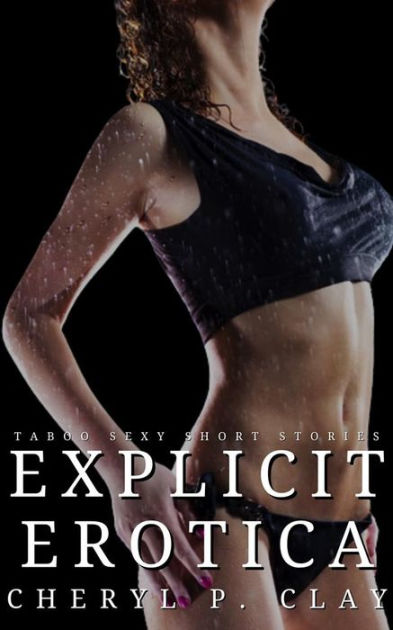 Explicit Erotica Taboo Sexy Short Stories By Cheryl Poppy Clay Ebook