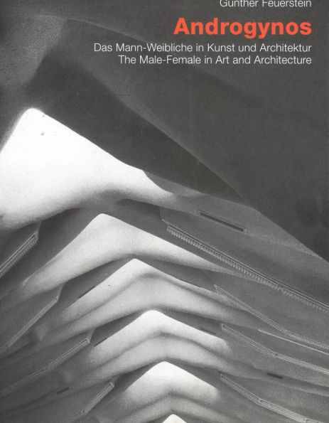 Androgynos: Das Mannweibliche in Kunst und Architektur/the Male-Female in Art and Architecture