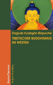 Title: Tibetischer Buddhismus im Westen, Author: Kyabgön Rinpoche Dagyab