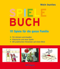 Title: Mein buntes Spielebuch: 111 Spiele für die ganze Familie, Author: Michael Holtmann