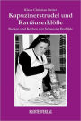 Kapuzinerstrudel und Kartäuserklösse: Backen und Kochen mit Schwester Bothilde