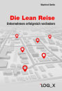 Die Lean Reise: Unternehmen erfolgreich verändern