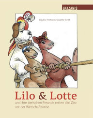 Title: Lilo & Lotte: und ihre tierischen Freunde retten den Zoo vor der Wirtschaftskrise, Author: Claudia Thomas