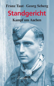 Title: Standgericht: Kampf um Aachen, Author: Franz Taut