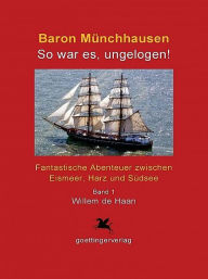 Title: Baron Münchhausen: So war es, ungelogen! Bd. 1, Author: Helmut W. Brinks