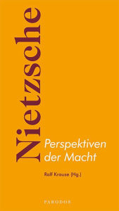 Title: Nietzsche: Perspektiven der Macht, Author: Ralf Krause