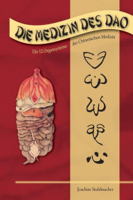 Title: Die Medizin des DAO: Die 12 Organsysteme der Chinesischen Medizin, Author: Joachim Stuhlmacher