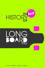 Title: The Lost History of Longboarding, Author: Alexander Lenz