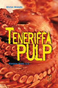 Title: Teneriffa Pulp: Kanaren Krimi 1/3, Author: Stefan Brendle