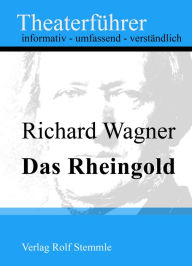 Title: Das Rheingold - Theaterführer im Taschenformat zu Richard Wagner, Author: Rolf Stemmle