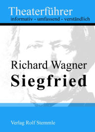 Title: Siegfried - Theaterführer im Taschenformat zu Richard Wagner, Author: Rolf Stemmle