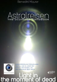 Title: Astralreisen - THE ULTIMATE HANDBOOK: Außerkörperliche Erfahrungen - überall und zu jeder Zeit - einfach und schnell mit dem binauralen Beat (MP3), Author: Benedikt Maurer