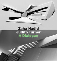 Title: Zaha Hadid, Judith Turner: A Dialogue, Author: Joseph Giovannini