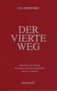 Title: Der Vierte Weg: Anleitung zur Entfaltung des wahren menschlichen Potentials nach G. I. Gurdjieff, Author: Peter D. Ouspensky