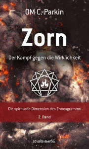Title: Zorn - Der Kampf gegen die Wirklichkeit: Die spirituelle Dimension des Enneagramms Band 2, Author: OM C. Parkin