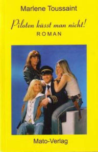 Title: Piloten küsst man nicht, Author: Marlene Toussaint