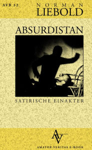 Title: Absurdistan: Der Wahnsinn einen Schritt weiter, Author: Norman Liebold