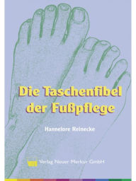 Title: Die Taschenfibel der Fußpflege, Author: Hannelore Reinecke