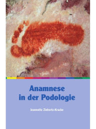 Title: Anamnese in der Podologie, Author: Jeannette Ziebertz-Kracke