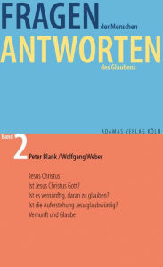 Title: Fragen der Menschen, Antworten des Glaubens.: Band 2: Jesus Christus, Author: Peter Blank