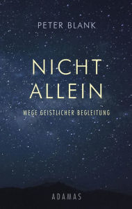 Title: Nicht allein: Wege geistlicher Begleitung, Author: Peter Blank