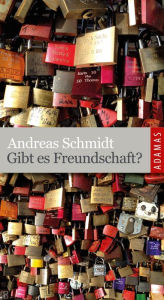 Title: Gibt es Freundschaft?, Author: Andreas Schmidt