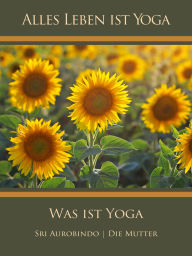Title: Was ist Yoga, Author: Sri Aurobindo