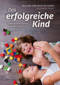 Title: Das erfolgreiche Kind: Kinder verstehen und unterstützen, Author: William Sears