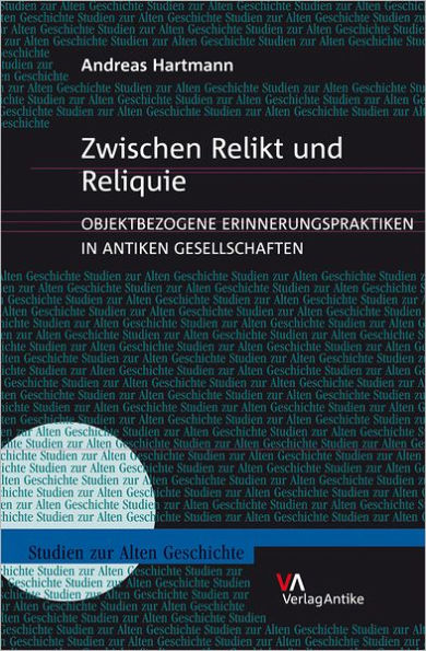 Zwischen Relikt und Reliquie: Objektbezogene Erinnerungspraktiken in antiken Gesellschaften