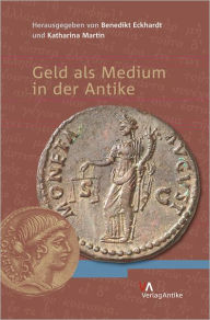 Title: Geld als Medium in der Antike, Author: Benedikt Eckhardt