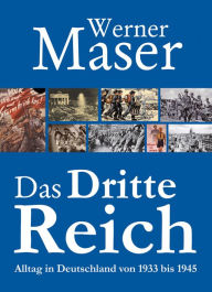 Title: Das Dritte Reich: Leben in Deutschland von 1933 bis 1945. Darstellung anhand von SD- und Gestapo-Akten, Author: Werner Maser