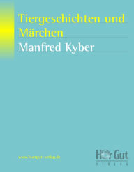 Title: Tiergeschichten und Märchen, Author: Manfred Kyber