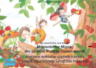 Title: Die Geschichte vom kleinen Marienkäfer Marie, die überall Punkte malen wollte. Deutsch-Türkisch. / Heryere noktalar çizmek isteyen küçük ugurböcegi Sevgi'nin hikayesi. Almanca-Türkçe.: Band 1 der Buch- und Hörspielreihe 