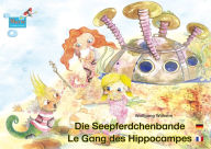 Title: Die Seepferdchenbande. Deutsch-Französisch. / Le gang des hippocampes. allemand-francais.: Band 1 der Buch- und Hörspielreihe 