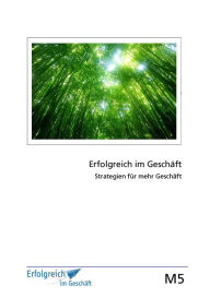 Title: Modul 5: Strategien für mehr Geschäft: Erfolgs-Kurs für Selbstständige, Freiberufler und Existenzgründer, Author: Martina Caspary