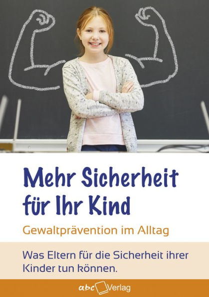 Mehr Sicherheit für Ihr Kind: Gewaltprävention im Alltag - was Eltern für die Sicherheit ihrer Kinder tun können