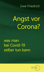 Title: Angst vor Corona?: was man bei Covid-19 selber tun kann, Author: Uwe Friedrich