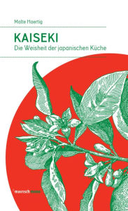 Title: Kaiseki: Die Weisheit der japanischen Küche, Author: Malte Härtig