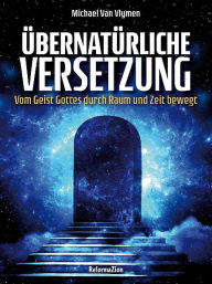 Title: Übernatürliche Versetzung, Author: Michael Van Vlymen