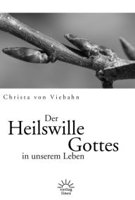 Title: Der Heilswille Gottes in unserem Leben, Author: Christa von Viebahn