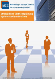 Title: Strategische Vertriebsplanung systematisch durchführen: Praxisbewährte Vertriebsstrategien für den Unternehmenserfolg, Author: Prof. Dr. Harry Schröder