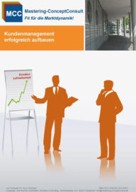 Title: Kundenmanagement erfolgreich aufbauen: Praxisbewährte Methoden für die erfolgreiche Entwicklung von Kundenloyalitäten, Author: Prof. Dr. Harry Schröder