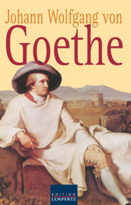 Title: Johann Wolfgang von Goethe - Gesammelte Gedichte: Lieder - Balladen - Sonette - Epigramme - Elegien - Xenien, Author: Johann Wolfgang von Goethe