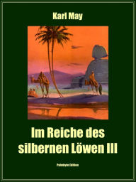 Title: Im Reiche des silbernen Löwen III, Author: Karl May