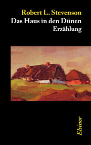 Title: Das Haus in den Dünen, Author: Robert L. Stevenson