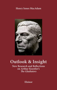 Title: Outlook & Insight: New Research and Reflections on Arthur Koestler's 
